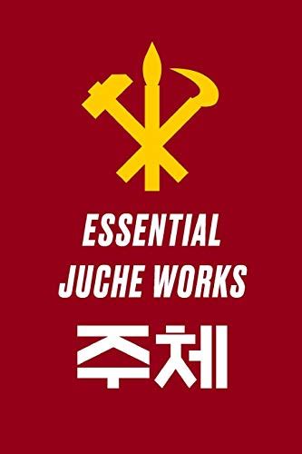 Essential Juche Works by Kim Jong Il | Goodreads