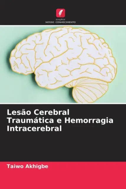 LESÃO CEREBRAL TRAUMÁTICA e Hemorragia Intracerebral Taiwo Akhigbe