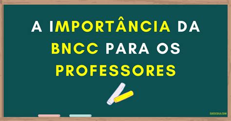 A Importância Da Bncc Para Os Professores