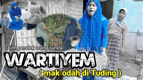 Film Pendek Orang Sunda WARTIYEM Mak Odah Di Tuding Eps101