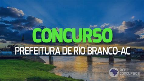 Prefeitura De Rio Branco Ac Abre Concurso P Blico Vagas De At R