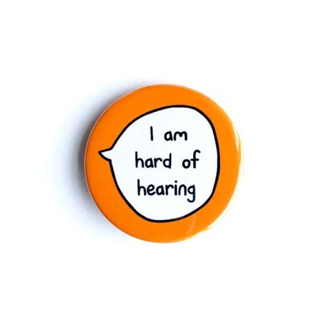 I Am Hard Of Hearing Pin Badge Button