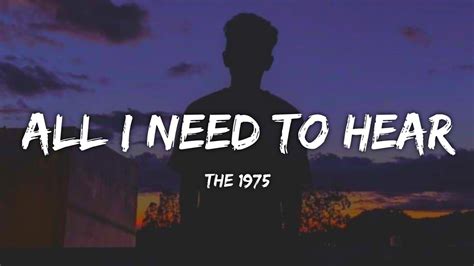 The 1975 All I Need To Hear Lyrics YouTube