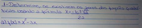 Solved 1 Determine Se Existirem Os Zeros Dos Tuncoes Quadce Ticos