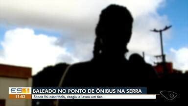 Gazeta Meio Dia Homem Reage A Assalto E Acaba Baleado Na Serra