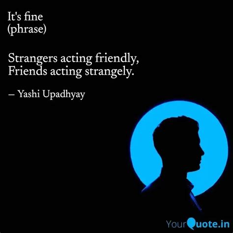 Strangers Acting Friendly Quotes Writings By Yashi Upadhyay