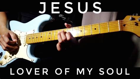 Jesus Lover Of My Soul Hillsong Worship Guitar Instrumental Cover Youtube