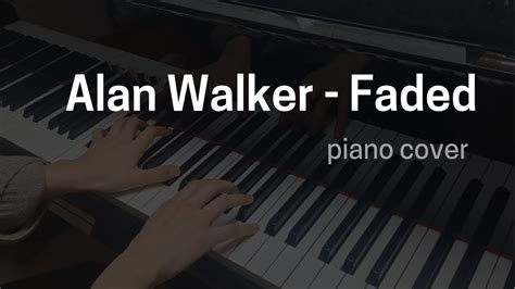 Alan Walker Faded Piano Cover Arr Tintin Piano Youtube