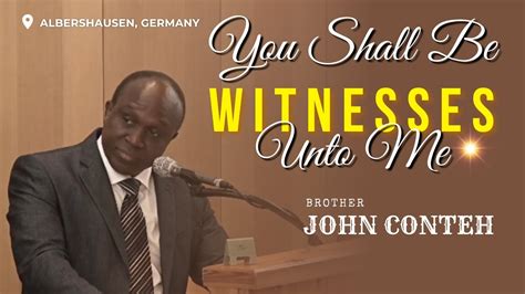 You Shall Be Witnesses Unto Me Bro John Conteh