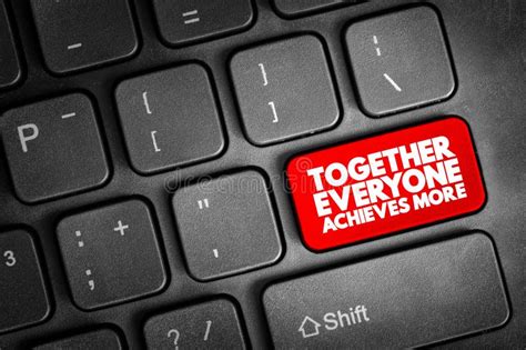 Together Everyone Achieves More Text Button On Keyboard Concept Background Stock Image Image