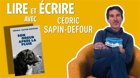 Lire Et Crire Avec C Dric Sapin Defour Auteur De Son Odeur Apr S La