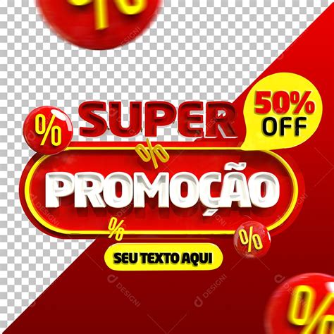 Selo 3d Super Promoção 50 Off Para Composição Psd [download] Designi