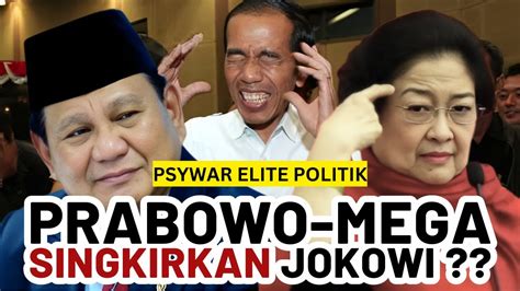 Prabowo Mega Akan Segera Singkirkan Jokowi Psywar Elite Politik