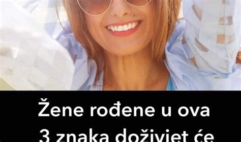 ŽENE ROĐENE U OVA 3 HOROSKOPSKA ZNAKA PROCVJETAĆE POSLIJE 50 GODINE