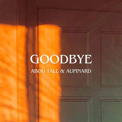 Abou Tall Goodbye Lyrics Genius Lyrics