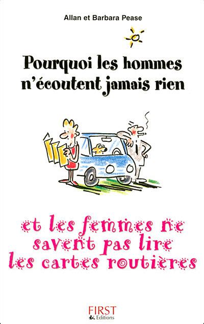 Pourquoi Les Hommes N Coutent Jamais Rien Et Les Femmes Ne Savent Pas