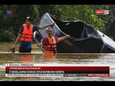 10 JAN 2021 BERITA TGH MLM TERPERANGKAP DALAM BANJIR 3 SEKELUARGA