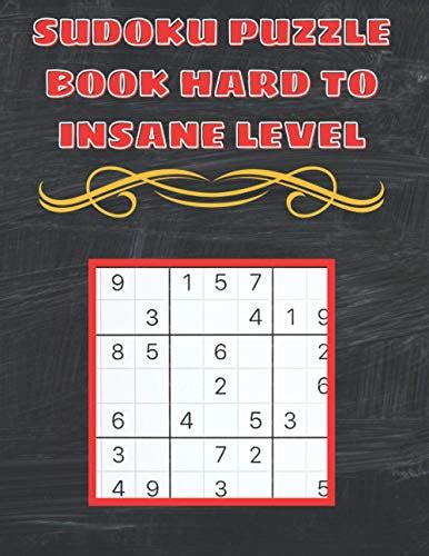 Sudoku Puzzle Book Hard To Insane Level Extremely Hard Sudoku Book For