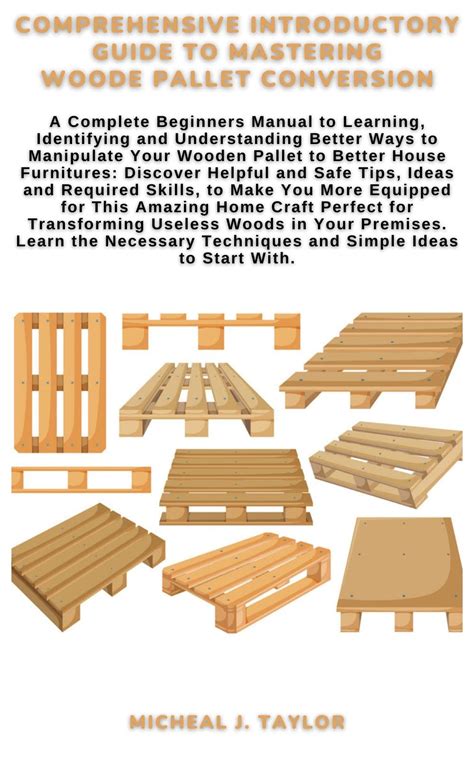 COMPREHENSIVE INTRODUCTORY GUIDE TO MASTERING WOODE PALLET CONVERSION