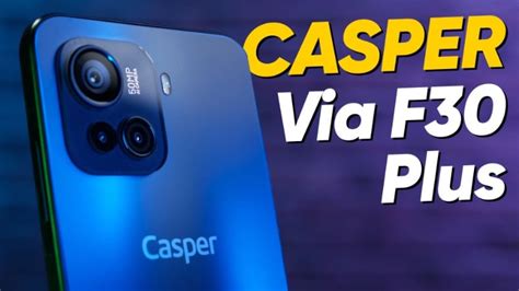 2022 Model Casper Via F30 Plus İnceleme Webtekno