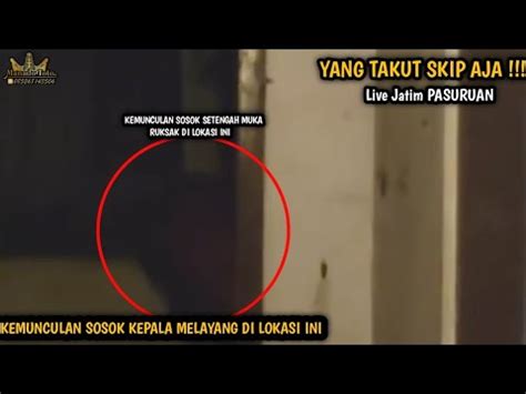 Detik Detik Kemunculan Sosok Kepala Melayang Di Lokasi Ini Youtube