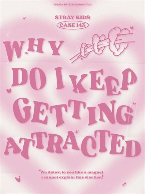 A Pink Poster With The Words Why Do I Keep Getting Attracted In White