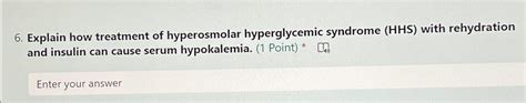 Solved Explain how treatment of hyperosmolar hyperglycemic | Chegg.com