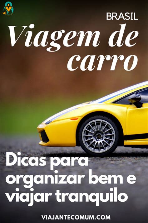 VIAGEM DE CARRO BRASIL Como organizar cuidados documentação