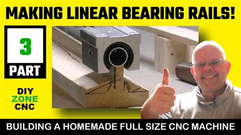 Building A Homemade Full Size Cnc Machine Linear Bearing Rails