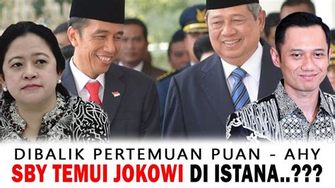 DIBALIK PERTEMUAN PUAN AHY SBY TEMUI JOKOWI DI ISTANA YouTube