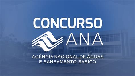 Concurso ANA 2024 Novo Pedido De 74 Vagas Enviado Confira Os Cargos