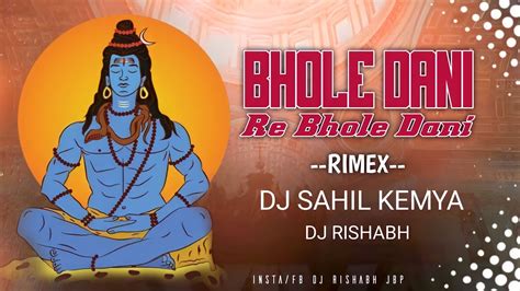 BHOLE DANI RE BHOLE DANI RIMEX DJ SAHIL KEMYA X DJ RISHABH YouTube