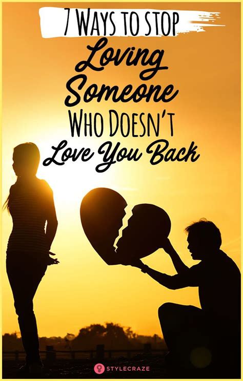 7 Ways To Stop Loving Someone Who Doesnt Love You Back Loving