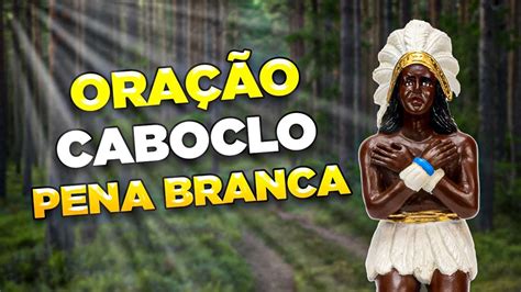 Oração a Caboclo Pena Branca YouTube