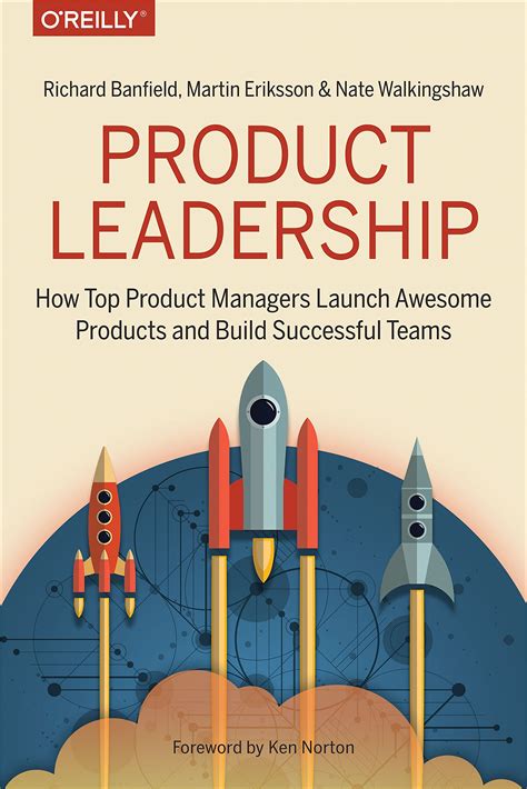 Product Leadership How Top Product Managers Launch Awesome Products And Build Successful Teams