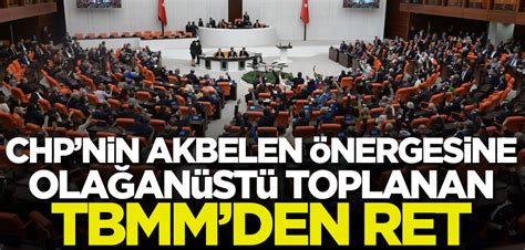 CHP nin Akbelen önergesine olağanüstü toplanan TBMM den ret Yeni Akit