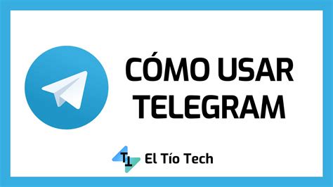 C Mo Usar Telegram Tutorial El T O Tech