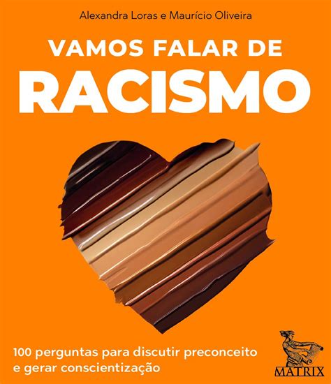 Falar Sobre Racismo - Vamos falar de racismo: 100 perguntas para discutir preconceito e gerar ...