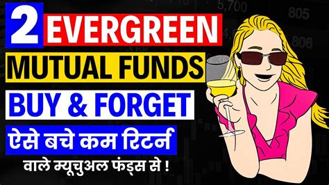 2 Evergreen Mutual Funds To Invest Buy And Forget Mutual Funds For