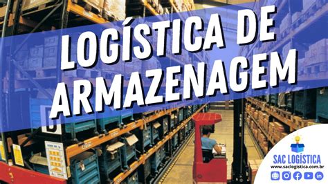 Log Stica De Armazenagem Conceito Import Ncia E Como Obter Bons