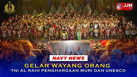 Navy News Gelar Wayang Orang Tni Al Raih Penghargaan Muri Dan Unesco