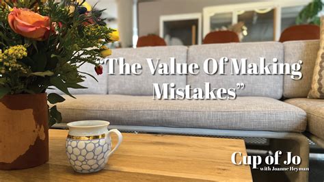 Cup Of Jo The Value Of Making Mistakes — Heyman Partners Integrative