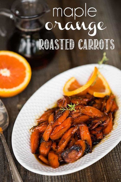 Maple Orange Roasted Carrots, with pure maple syrup, orange, and herbs ...