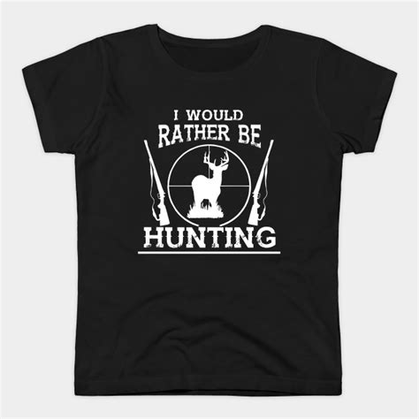 ﻿deer Hunting Id Rather Be Deer Hunting Funny By Washboard Shirts