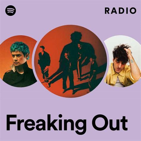 Freaking Out Radio Playlist By Spotify Spotify