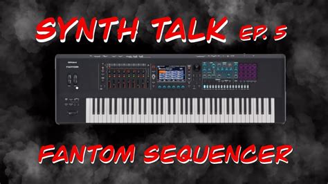 Synth Talk Ep 5 Roland Fantom Sequencing YouTube