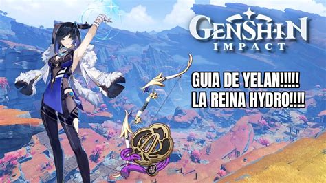 GUIA DE YELAN LA REINA HYDRO Genshin Impact 3 4 YouTube