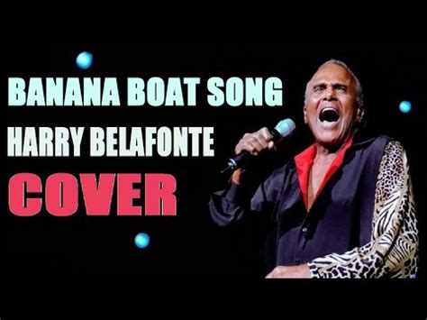 Harry Belafonte Banana Boat Song Cover Youtube