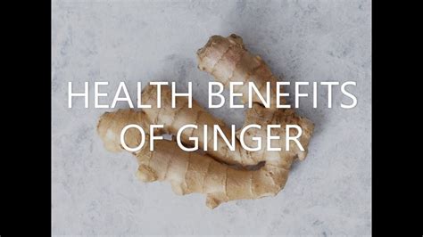 Health Benefits Of Ginger Youtube