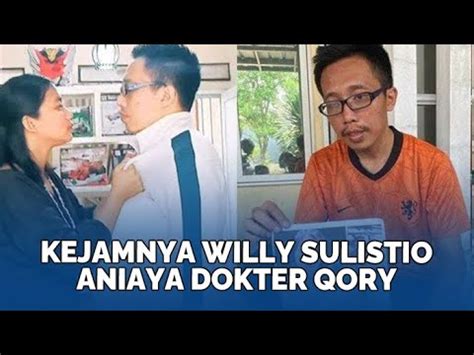 Kejamnya Willy Sulistio Aniaya Dokter Qory Sang Istri Yang Hamil